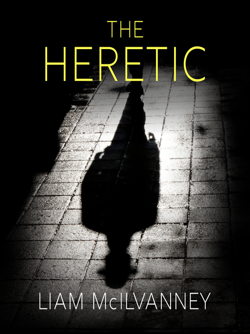 Title details for The Heretic by Liam McIlvanney - Available